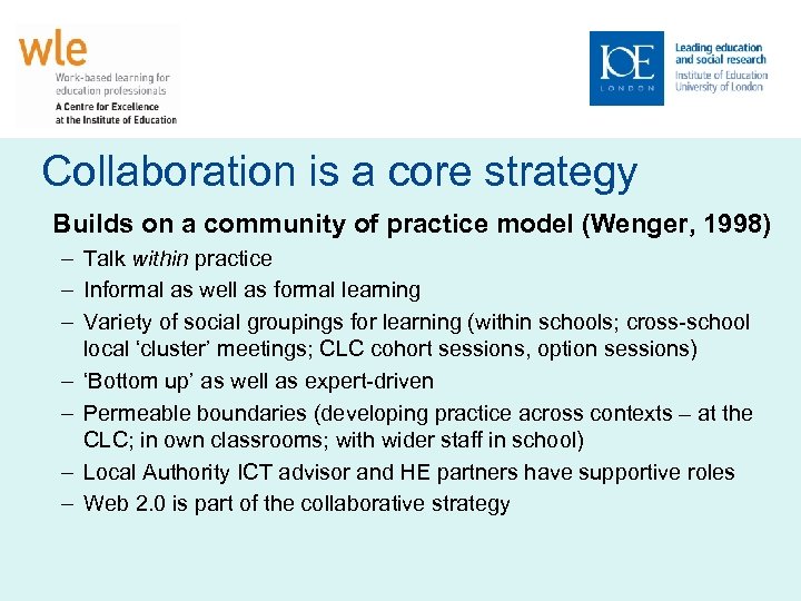 Collaboration is a core strategy Builds on a community of practice model (Wenger, 1998)
