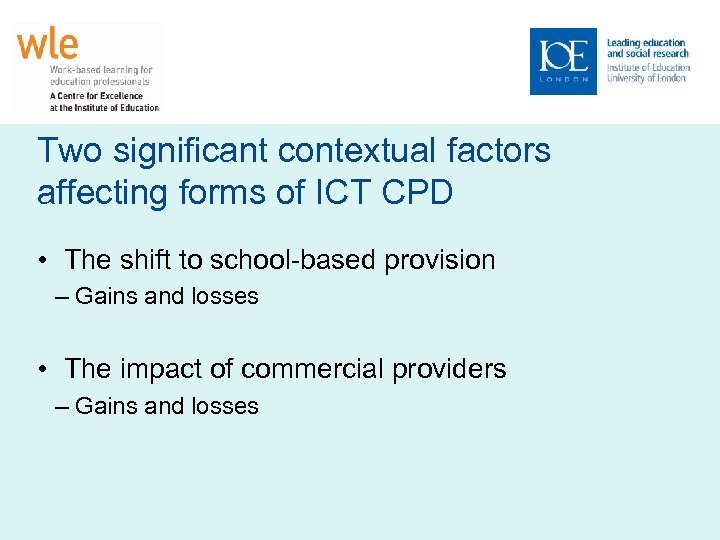 Two significant contextual factors affecting forms of ICT CPD • The shift to school-based