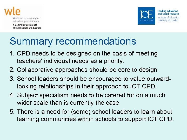 Summary recommendations 1. CPD needs to be designed on the basis of meeting teachers’