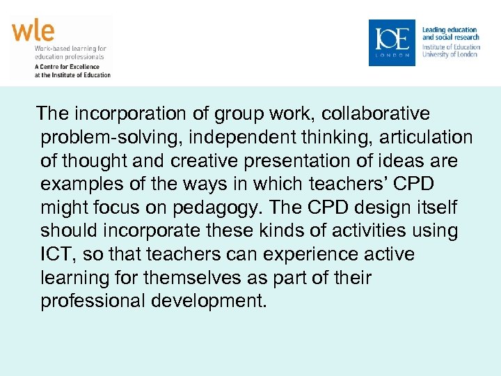 The incorporation of group work, collaborative problem-solving, independent thinking, articulation of thought and creative