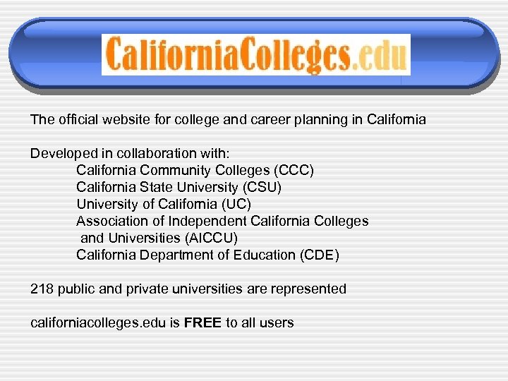 The official website for college and career planning in California Developed in collaboration with: