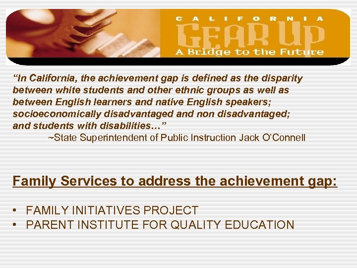 “In California, the achievement gap is defined as the disparity between white students and