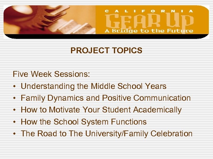 PROJECT TOPICS Five Week Sessions: • Understanding the Middle School Years • Family Dynamics