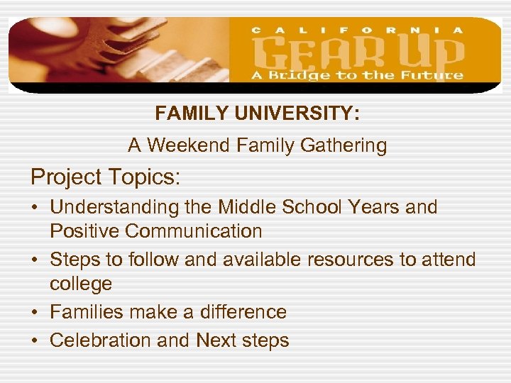 Family University FAMILY UNIVERSITY: A Weekend Family Gathering Project Topics: • Understanding the Middle