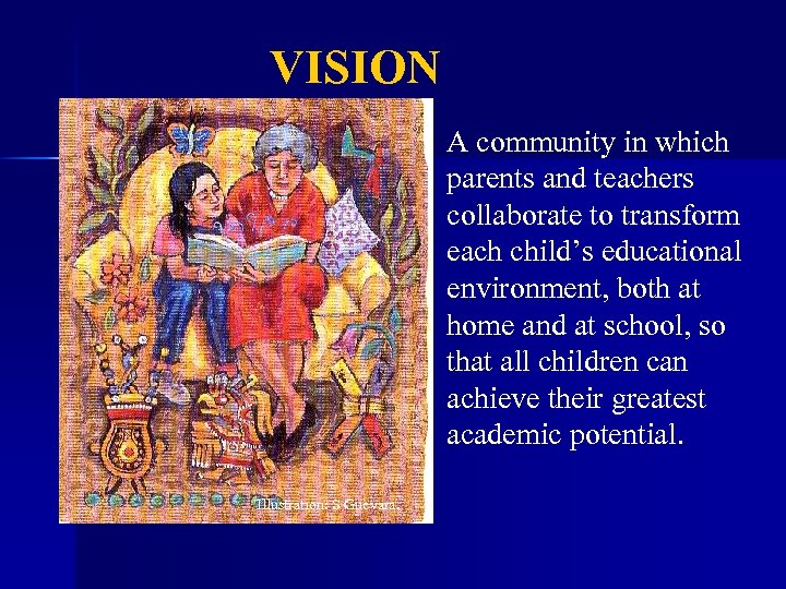 VISION A community in which parents and teachers collaborate to transform each child’s educational