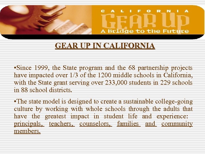 GEAR UP IN CALIFORNIA • Since 1999, the State program and the 68 partnership