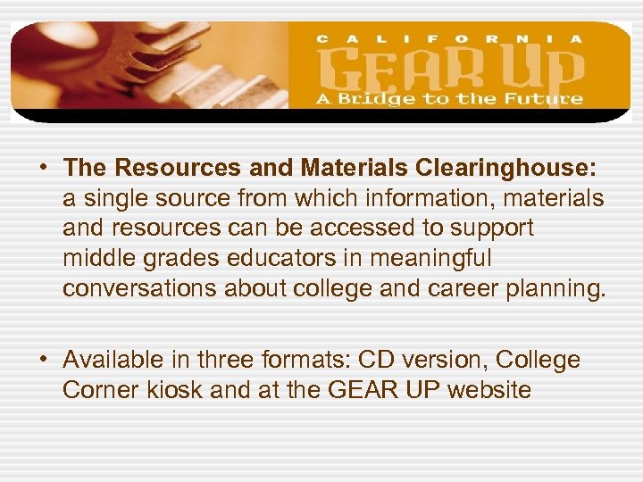  • The Resources and Materials Clearinghouse: a single source from which information, materials