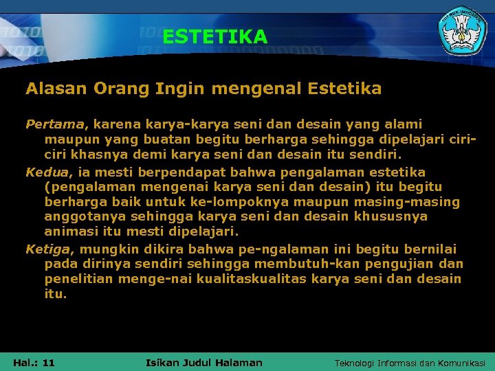 ESTETIKA Alasan Orang Ingin mengenal Estetika Pertama, karena karya-karya seni dan desain yang alami