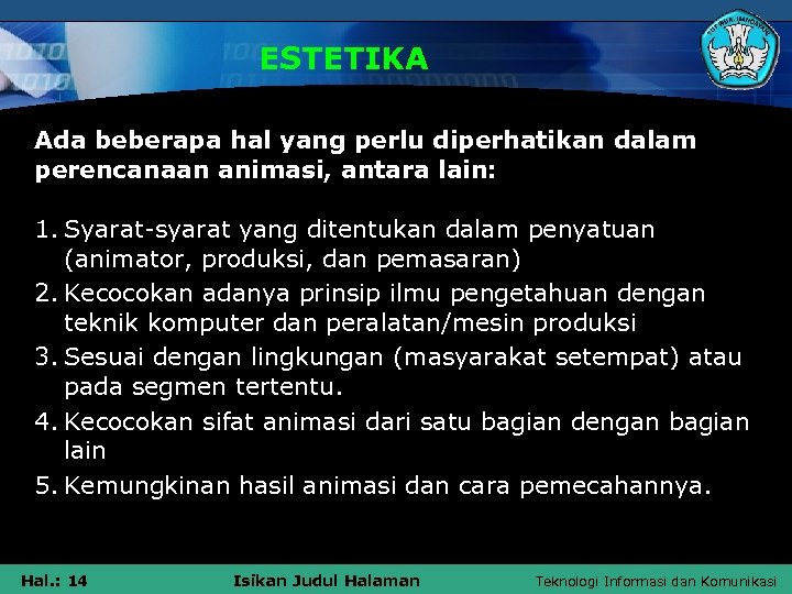 ESTETIKA Ada beberapa hal yang perlu diperhatikan dalam perencanaan animasi, antara lain: 1. Syarat-syarat