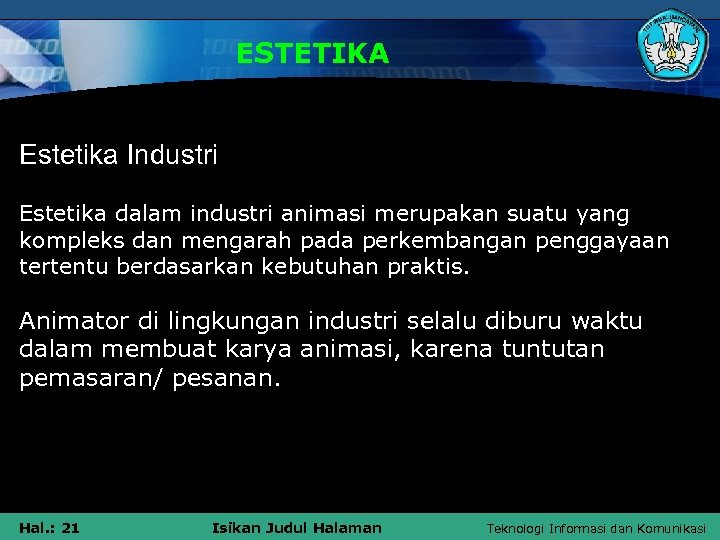 ESTETIKA Estetika Industri Estetika dalam industri animasi merupakan suatu yang kompleks dan mengarah pada