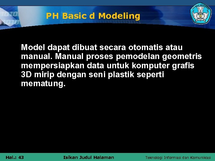 PH Basic d Modeling Model dapat dibuat secara otomatis atau manual. Manual proses pemodelan