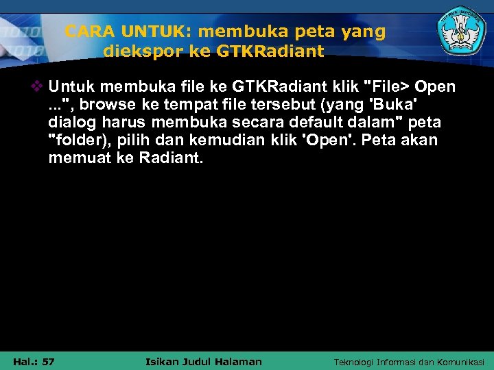  CARA UNTUK: membuka peta yang diekspor ke GTKRadiant v Untuk membuka file ke