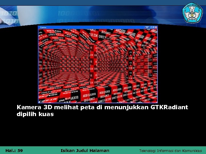 Kamera 3 D melihat peta di menunjukkan GTKRadiant dipilih kuas Hal. : 59 Isikan