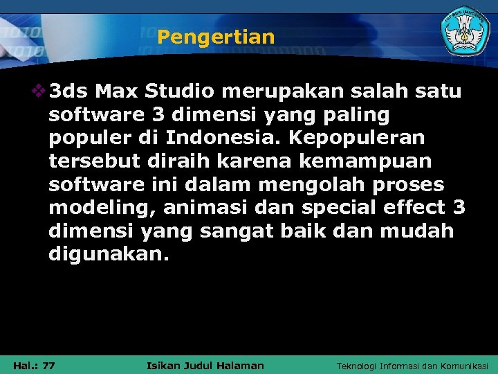 Pengertian v 3 ds Max Studio merupakan salah satu software 3 dimensi yang paling