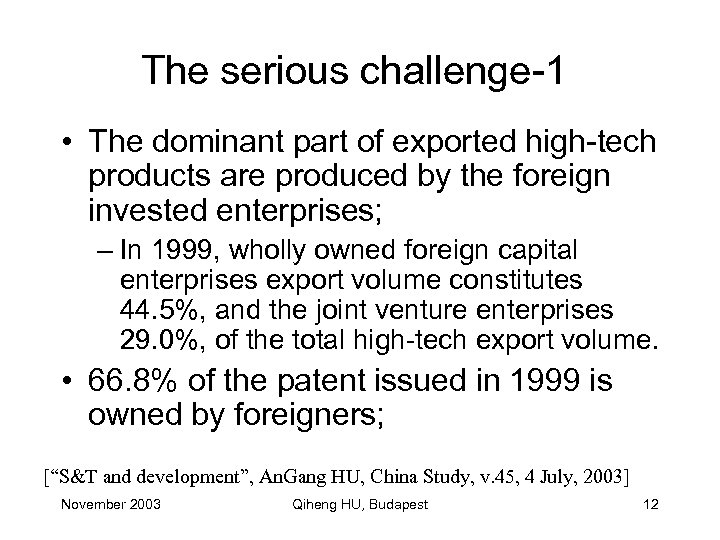 The serious challenge-1 • The dominant part of exported high-tech products are produced by