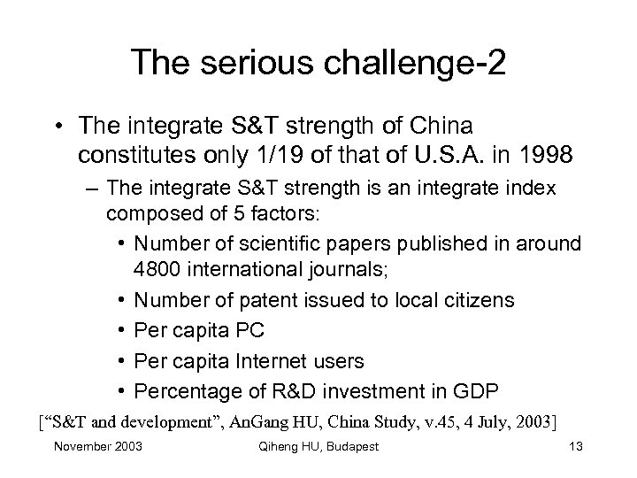 The serious challenge-2 • The integrate S&T strength of China constitutes only 1/19 of