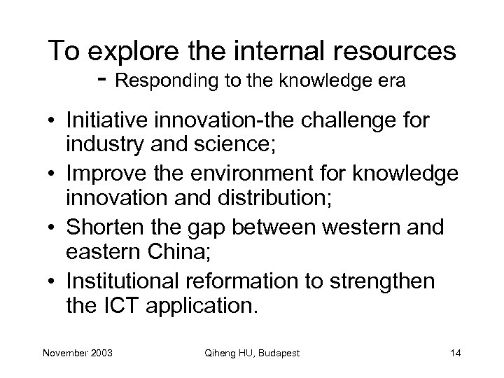 To explore the internal resources - Responding to the knowledge era • Initiative innovation-the