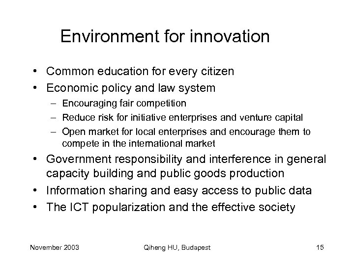 Environment for innovation • Common education for every citizen • Economic policy and law