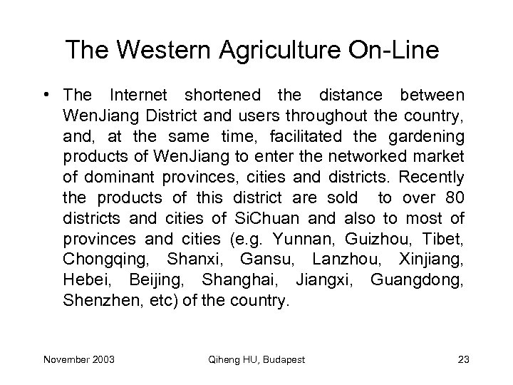 The Western Agriculture On-Line • The Internet shortened the distance between Wen. Jiang District