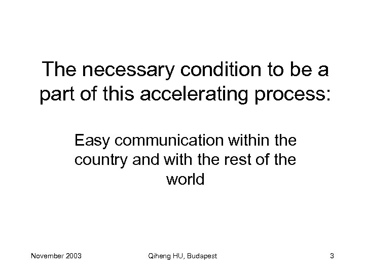 The necessary condition to be a part of this accelerating process: Easy communication within