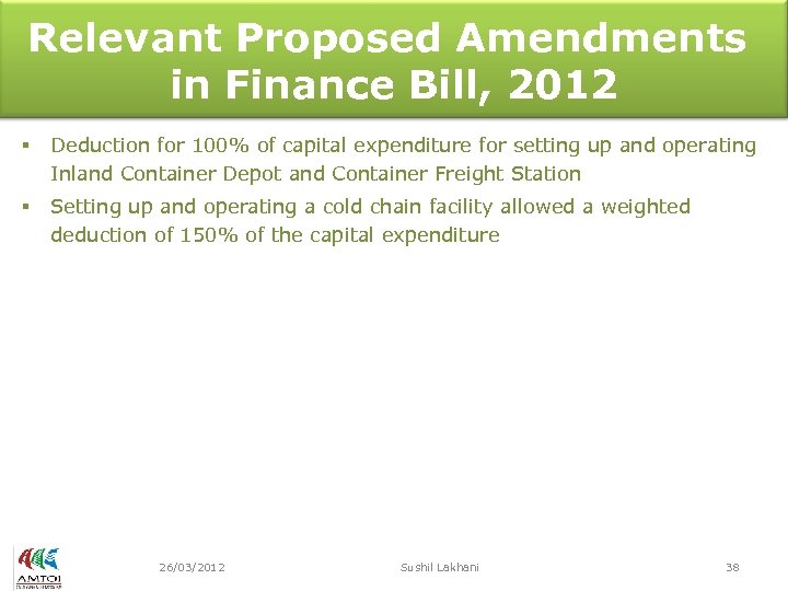 Relevant Proposed Amendments in Finance Bill, 2012 § Deduction for 100% of capital expenditure