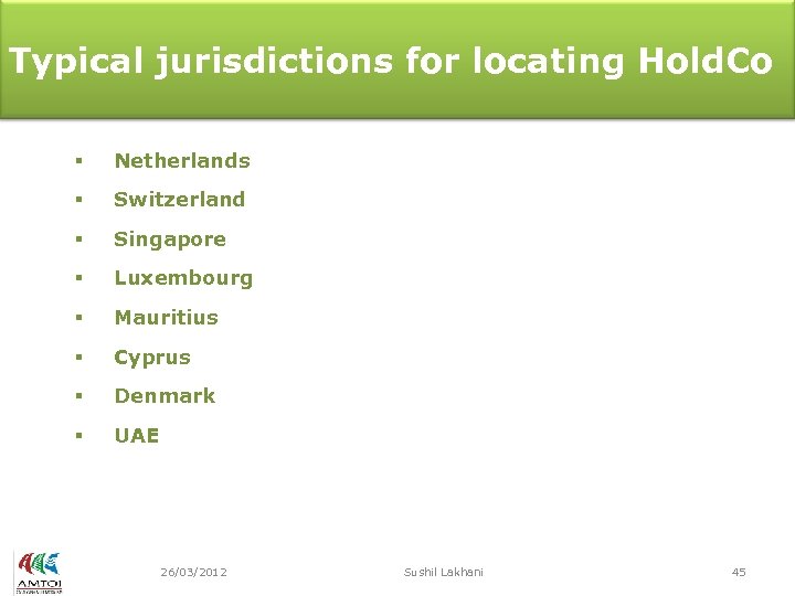 Typical jurisdictions for locating Hold. Co § Netherlands § Switzerland § Singapore § Luxembourg