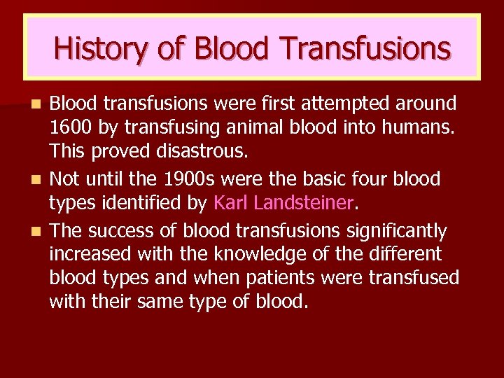 History of Blood Transfusions Blood transfusions were first attempted around 1600 by transfusing animal