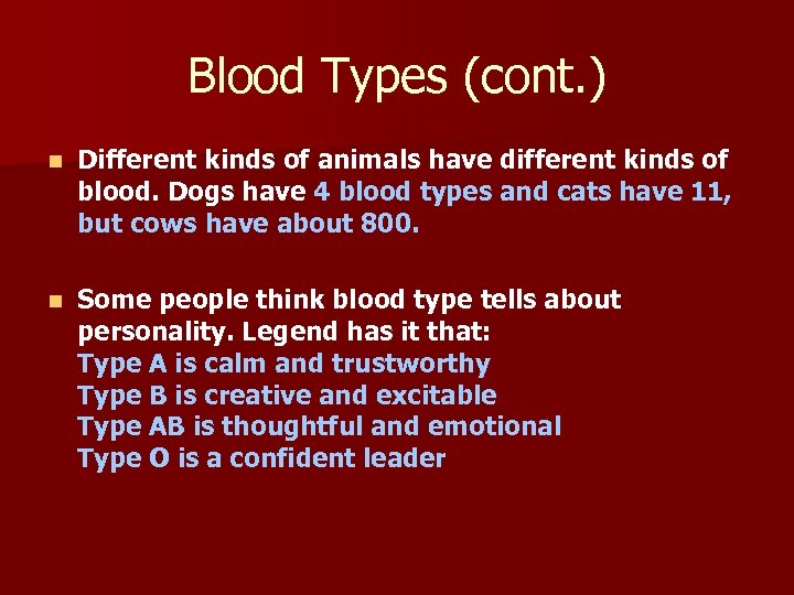 Blood Types (cont. ) n Different kinds of animals have different kinds of blood.