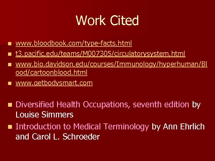 Work Cited www. bloodbook. com/type-facts. html n t 3. pacific. edu/teams/M 007305/circulatorysystem. html n