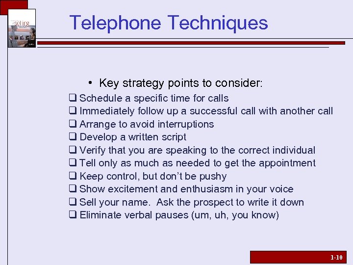 Telephone Techniques • Key strategy points to consider: q Schedule a specific time for