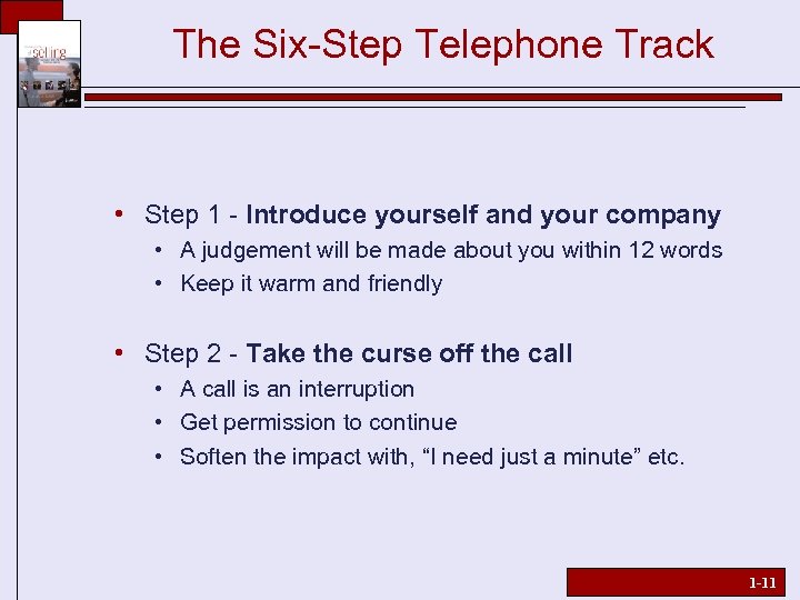 The Six-Step Telephone Track • Step 1 - Introduce yourself and your company •