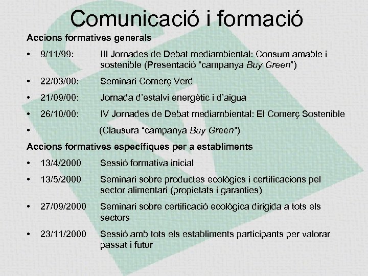 Comunicació i formació Accions formatives generals • 9/11/99: III Jornades de Debat mediambiental: Consum