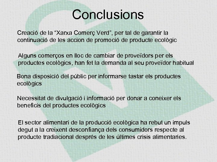 Conclusions Creació de la “Xarxa Comerç Verd”, per tal de garantir la continuació de
