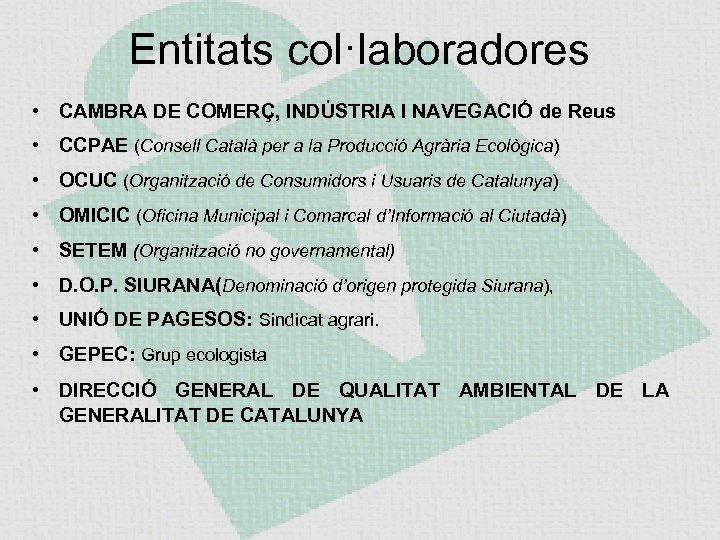 Entitats col·laboradores • CAMBRA DE COMERÇ, INDÚSTRIA I NAVEGACIÓ de Reus • CCPAE (Consell