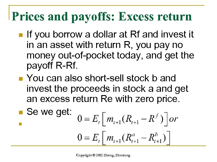Prices and payoffs: Excess return n If you borrow a dollar at Rf and