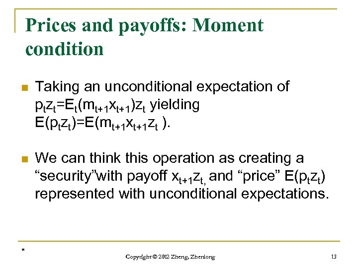 Prices and payoffs: Moment condition n Taking an unconditional expectation of ptzt=Et(mt+1 xt+1)zt yielding