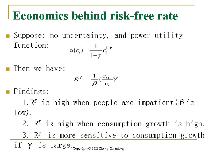 Economics behind risk-free rate n Suppose: no uncertainty, and power utility function: n Then