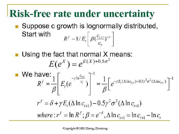 Risk-free rate under uncertainty n Suppose c growth is lognormally distributed, Start with n