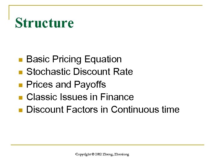 Structure n n n Basic Pricing Equation Stochastic Discount Rate Prices and Payoffs Classic