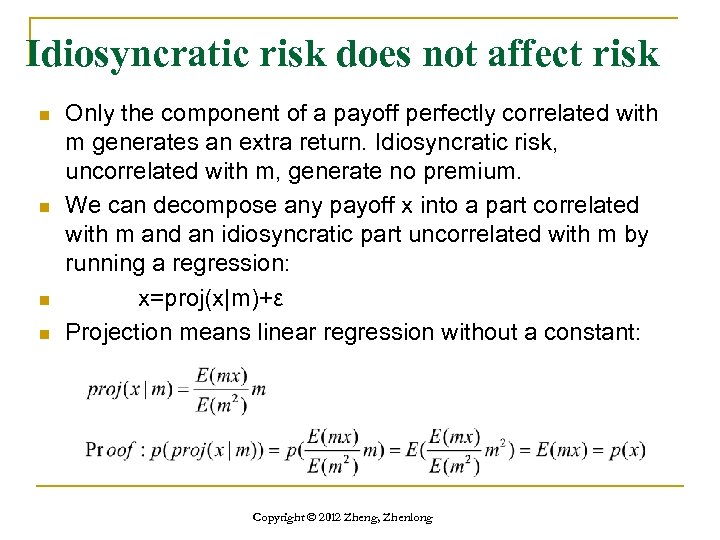 Idiosyncratic risk does not affect risk n n Only the component of a payoff