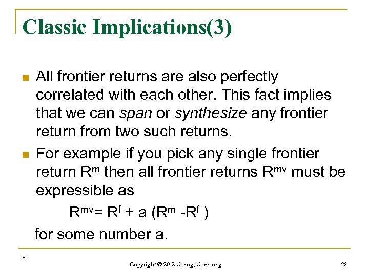 Classic Implications(3) n n * All frontier returns are also perfectly correlated with each