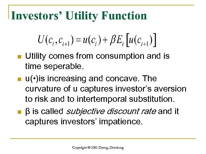 Investors’ Utility Function n Utility comes from consumption and is time seperable. u( •