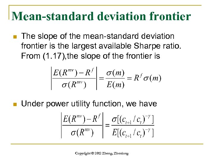 Mean-standard deviation frontier n The slope of the mean-standard deviation frontier is the largest