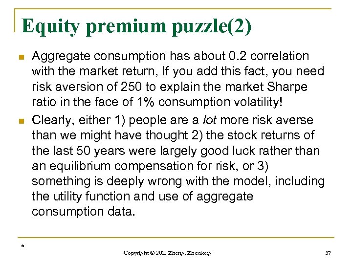 Equity premium puzzle(2) n n * Aggregate consumption has about 0. 2 correlation with