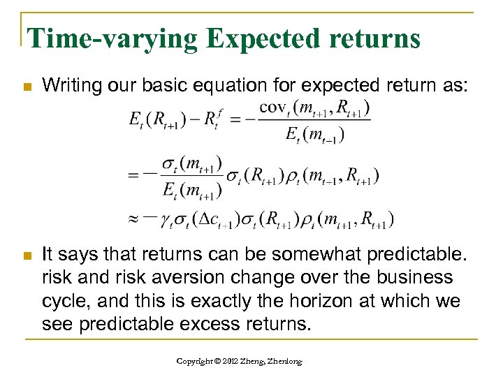 Time-varying Expected returns n Writing our basic equation for expected return as: n It