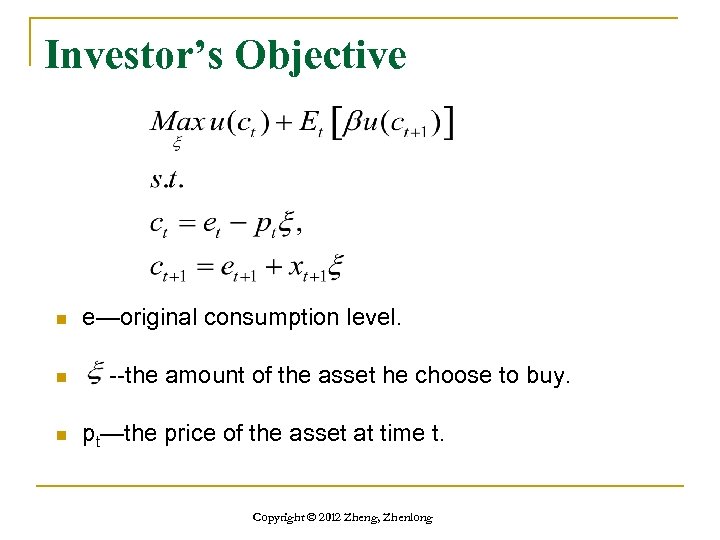 Investor’s Objective n n n e—original consumption level. --the amount of the asset he