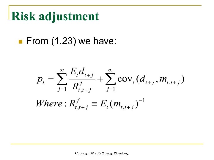 Risk adjustment n From (1. 23) we have: Copyright © 2012 Zheng, Zhenlong 