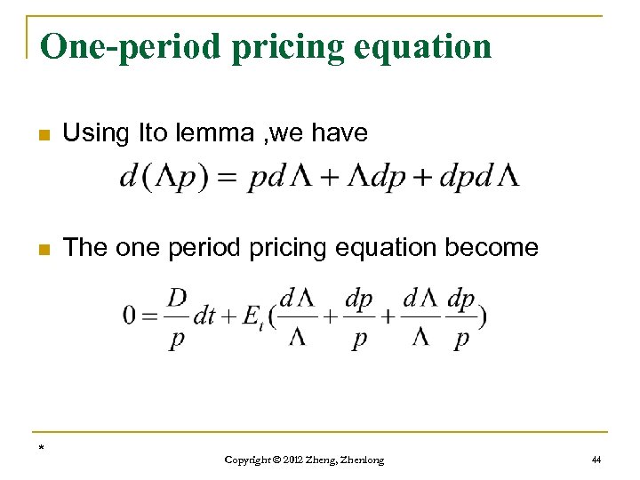 One-period pricing equation n Using Ito lemma , we have n The one period