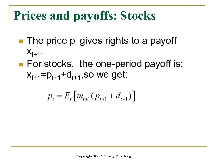 Prices and payoffs: Stocks n n The price pt gives rights to a payoff