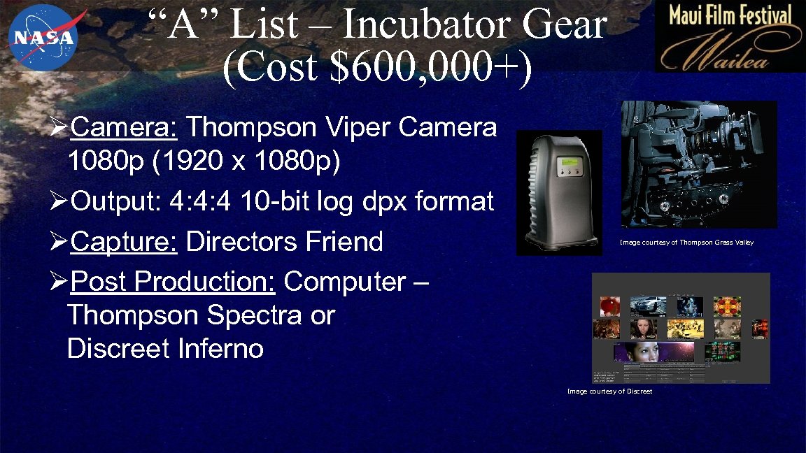 “A” List – Incubator Gear (Cost $600, 000+) ØCamera: Thompson Viper Camera 1080 p